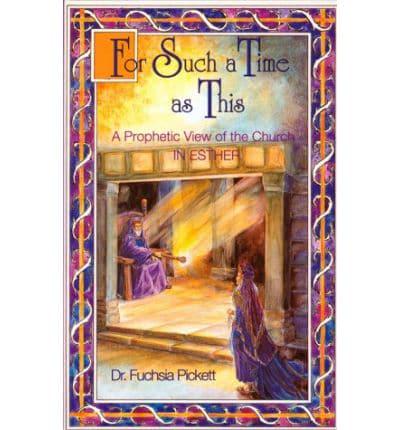 For Such a Time as This: A Prophetic View of the Church in Esther