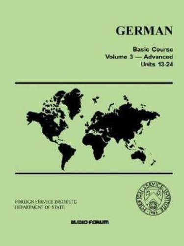 German Basic Course Vol. 3 (Advanced) Units 13-24