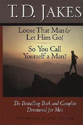 Loose That Man and Let Him Go!: So You Call Yourself a Man