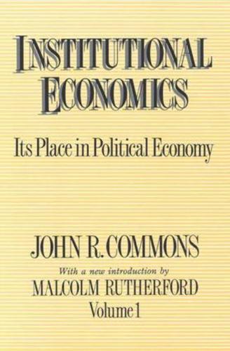Institutional Economics : Its Place in Political Economy, Volume 1