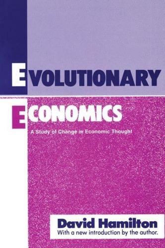Evolutionary Economics : A Study of Change in Economic Thought