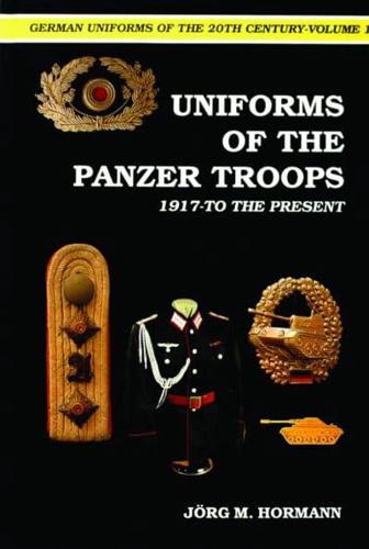German Uniforms of the 20th Century. Vol. 1 The Panzer Troops 1917 to the Present