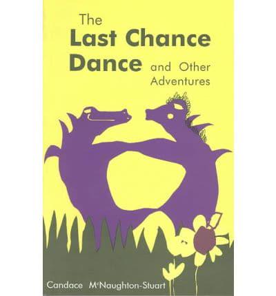 The Last Chance Dance and Other Adventures