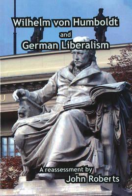 Wilhelm von Humboldt & German Liberalism