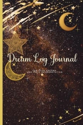 Dream log Journal: Dream Journal Notebook For Your Dreams And Their Interpretations   - Record, Track, and Reflect On Your Dreams