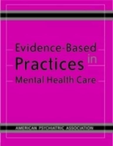 Evidence-Based Practices in Mental Health Care / Edited by Robert E. Drake, Howard H. Goldman