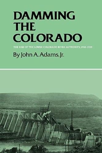 Damming the Colorado: The Rise of the Lower Colorado River Authority, 1933-1939