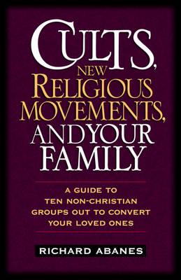 Cults, New Religious Movements, and Your Family