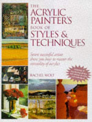 The Acrylic Painter's Book of Styles & Techniques