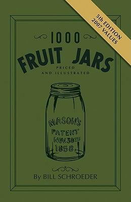 1000 Fruit Jars Priced & Illustrated