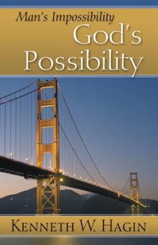 Man's Impossibility - God's Possibility