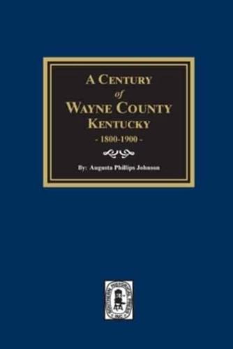 A Century of Wayne County, Kentucky, 1800-1900.