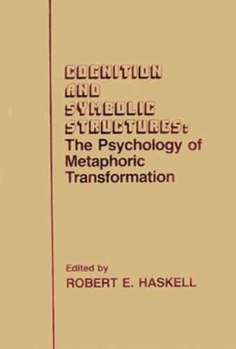 Cognition and Symbolic Structures: The Psychology of Metaphoric Transformation