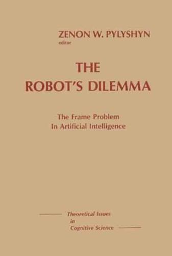 The Robots Dilemma: The Frame Problem in Artificial Intelligence