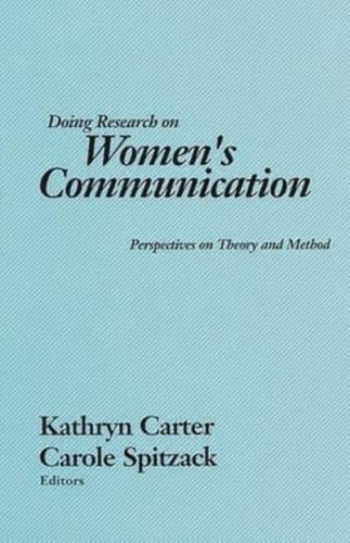 Doing Research on Women's Communication: Perspectives on Theory and Method