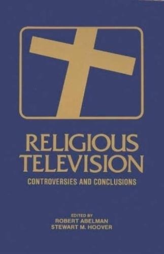 Religious Television: Controversies and Conclusions