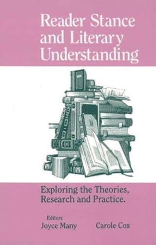 Reader Stance and Literary Understanding: Exploring the Theories, Research and Practice
