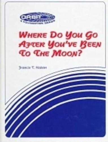 Where Do You Go After You've Been to the Moon?