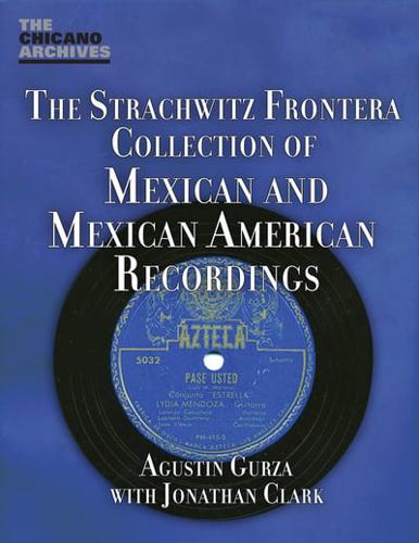 The Arhoolie Foundation's Strachwitz Frontera Collection of Mexican and Mexican American Recordings