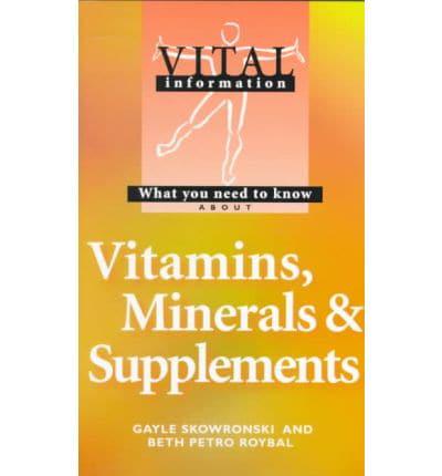 What You Need to Know About Vitamins, Minerals & Supplements