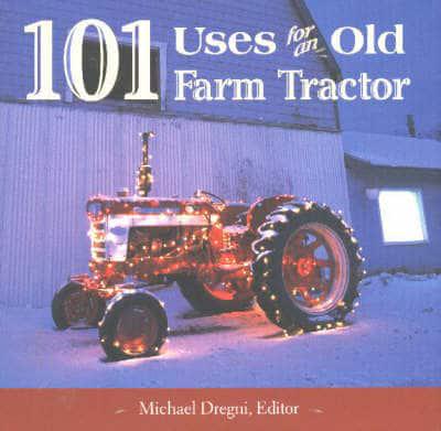 101 Uses for an Old Farm Tractor