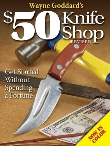 Wayne Goddard's $50 Knife Shop