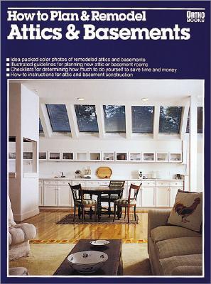 How to Plan & Remodel Attics & Basements