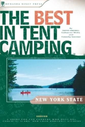 The Best in Tent Camping. New York State : A Guide for Car Campers Who Hate RVs, Concrete Slabs, and Loud Portable Stereos