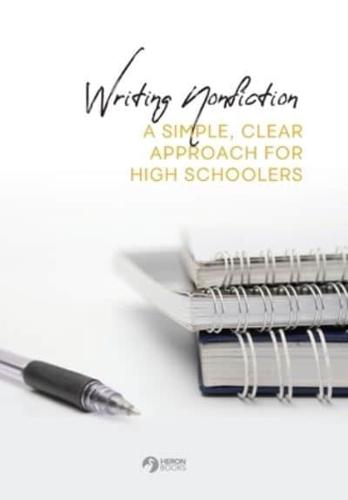 Writing Nonfiction: A Simple, Clear Approach for High Schoolers