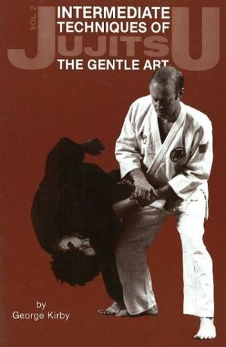 Intermediate Techniques of Jujitsu: The Gentle Art, Vol. 2 Volume 2