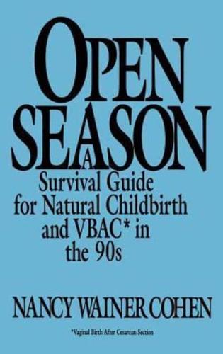 Open Season: A Survival Guide for Natural Childbirth and Vbac in the 90s