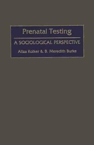 Prenatal Testing: A Sociological Perspective