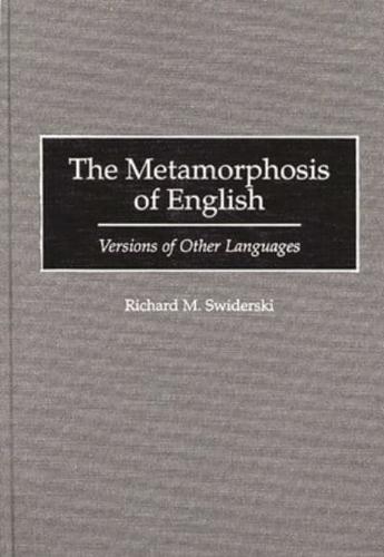 The Metamorphosis of English: Versions of Other Languages