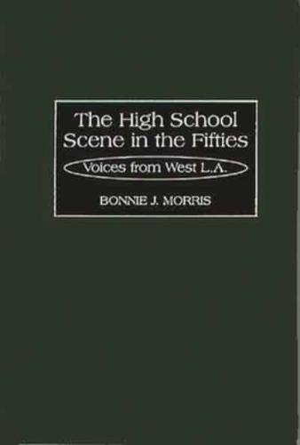 The High School Scene in the Fifties: Voices from West L.A.