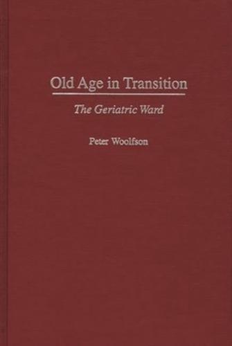 Old Age in Transition: The Geriatric Ward