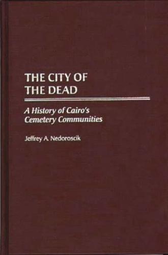 City of the Dead: A History of Cairo's Cemetery Communities