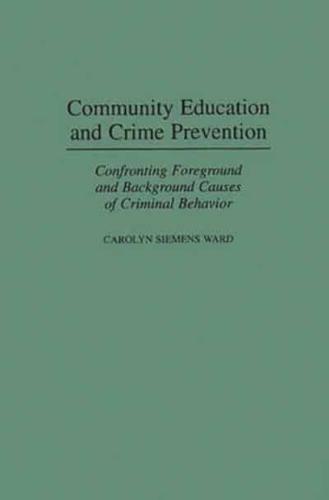 Community Education and Crime Prevention: Confronting Foreground and Background Causes of Criminal Behavior