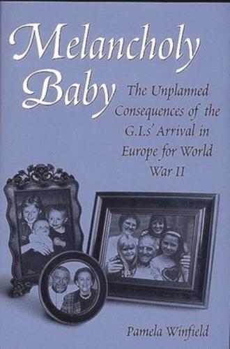 Melancholy Baby: The Unplanned Consequences of the G.I.s' Arrival in Europe for World War II