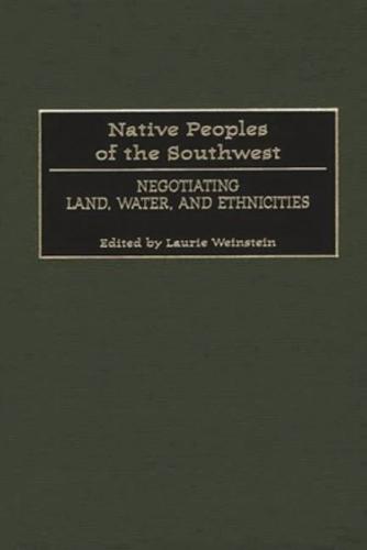 Native Peoples of the Southwest: Negotiating Land, Water, and Ethnicities