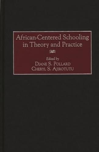 African-Centered Schooling in Theory and Practice