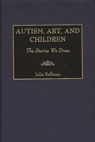 Autism, Art, and Children: The Stories We Draw