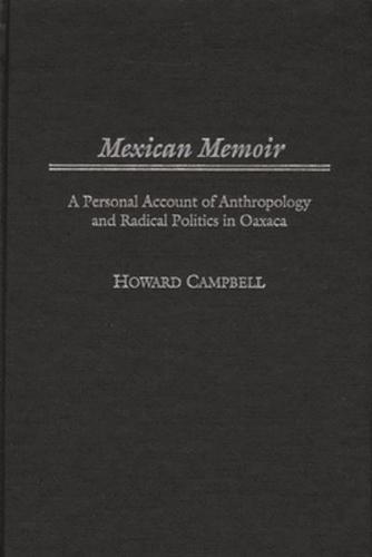 Mexican Memoir: A Personal Account of Anthropology and Radical Politics in Oaxaca