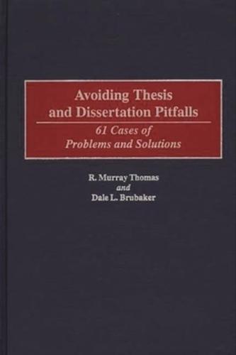 Avoiding Thesis and Dissertation Pitfalls: 61 Cases of Problems and Solutions