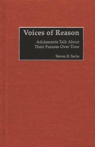 Voices of Reason: Adolescents Talk About Their Futures Over Time
