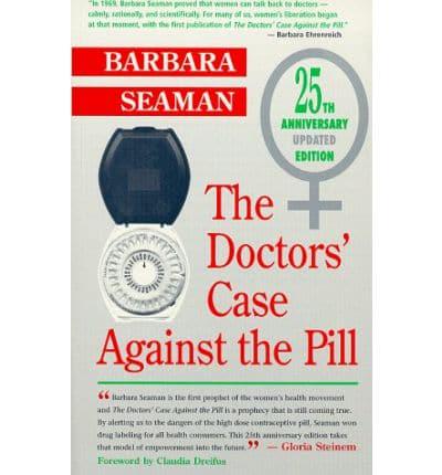 The Doctor's Case Against the Pill