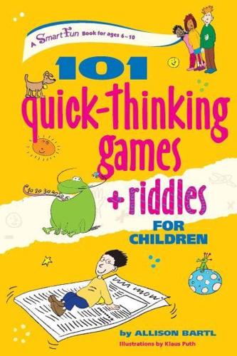 101 Quick-Thinking Games + Riddles for Children