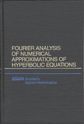 Fourier Analysis of Numerical Approximations of Hyperbolic Equations