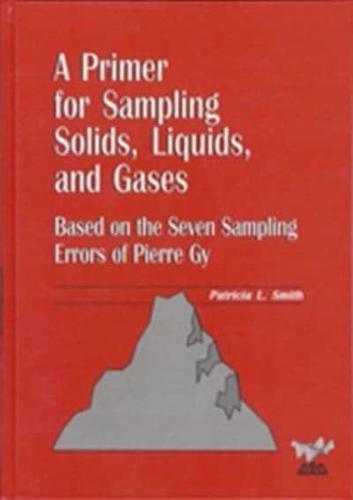 A Primer for Sampling Solids, Liquids, and Gases