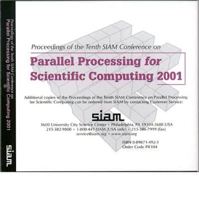 Proceedings of the of the Tenth SIAM Conference on Parallel Processing for Scientific Computing 2001