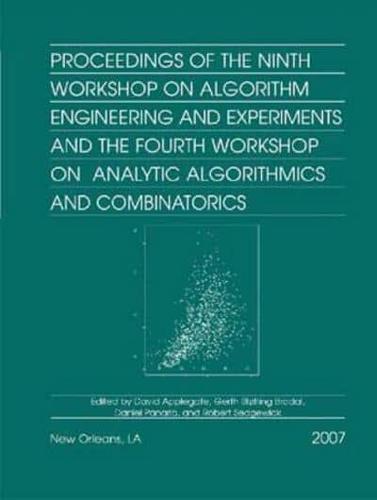 Proceedings of the Ninth Workshop on Algorithm Engineering and Experiments and the Fourth Workshop on Analytic Algorithmics and Combinatorics